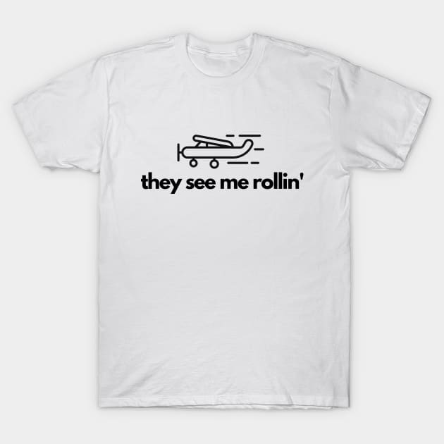 They See Me Rollin T-Shirt by Jetmike